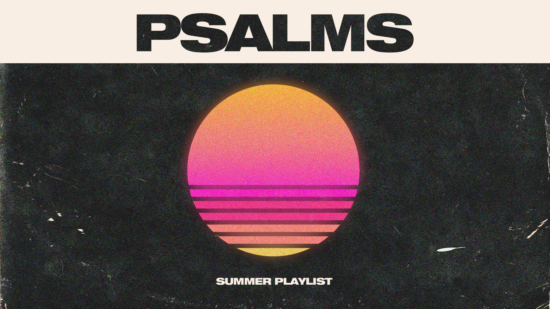 Psalms Summer Playlist