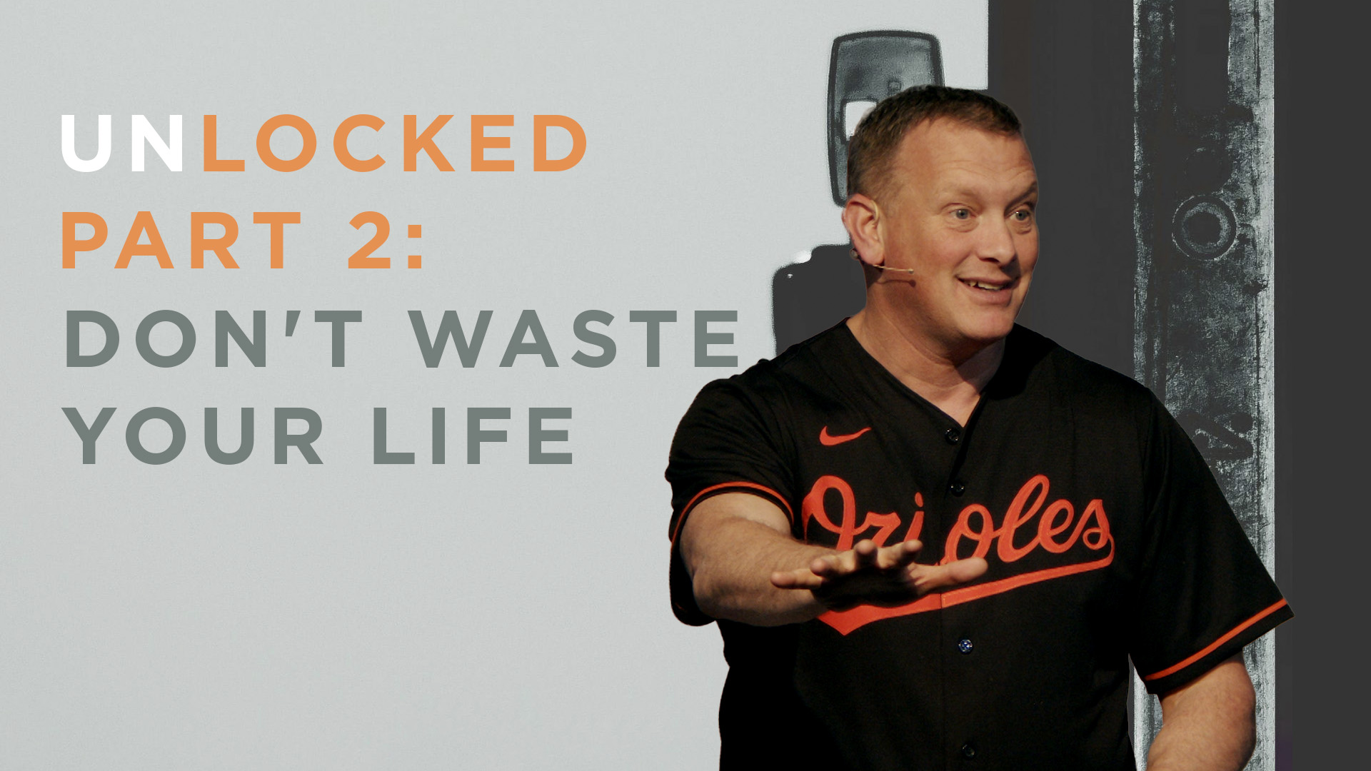 Unlocked Part 2: Don't Waste Your Life